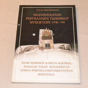 Tyyne Martikainen Neuvostoliiton partisaanien tuhoiskut siviilikyliin 1941-44
